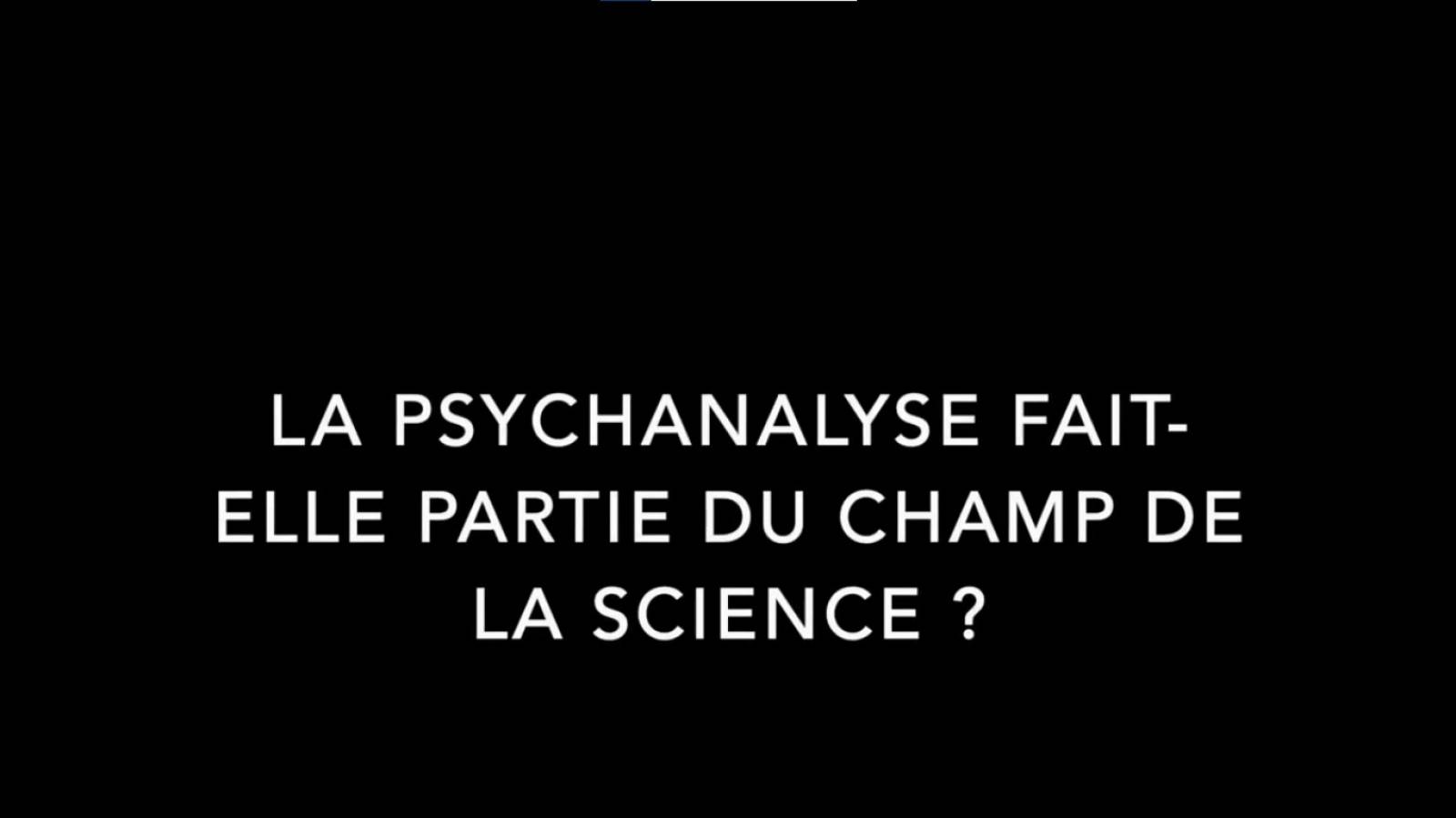 Lire la suite à propos de l’article La psychanalyse fait-elle partie du champ de la science ?